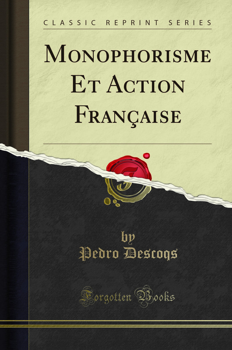 Monophorisme Et Action Française (Classic Reprint)