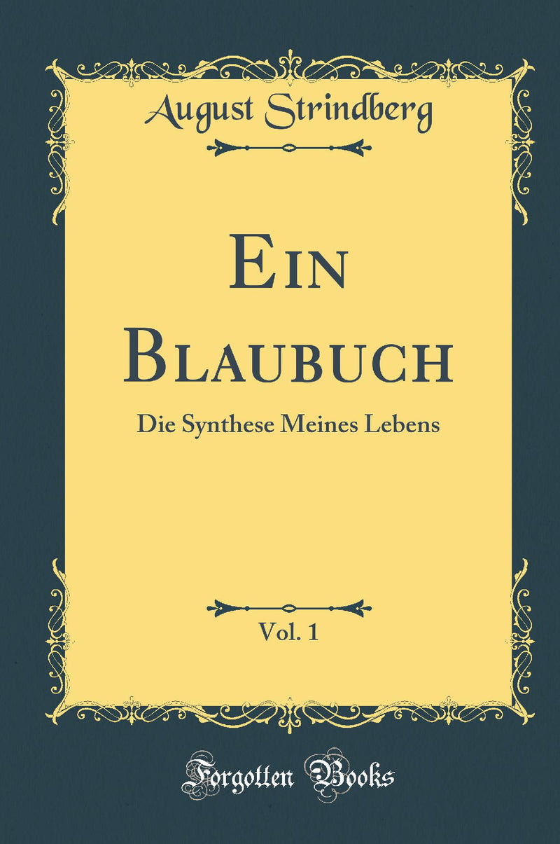 Ein Blaubuch, Vol. 1: Die Synthese Meines Lebens (Classic Reprint)