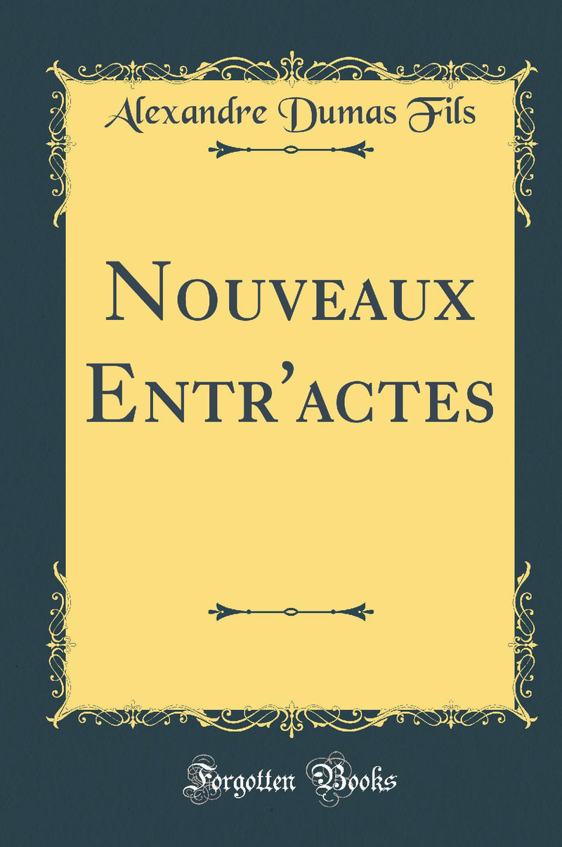 Nouveaux Entr''actes (Classic Reprint)