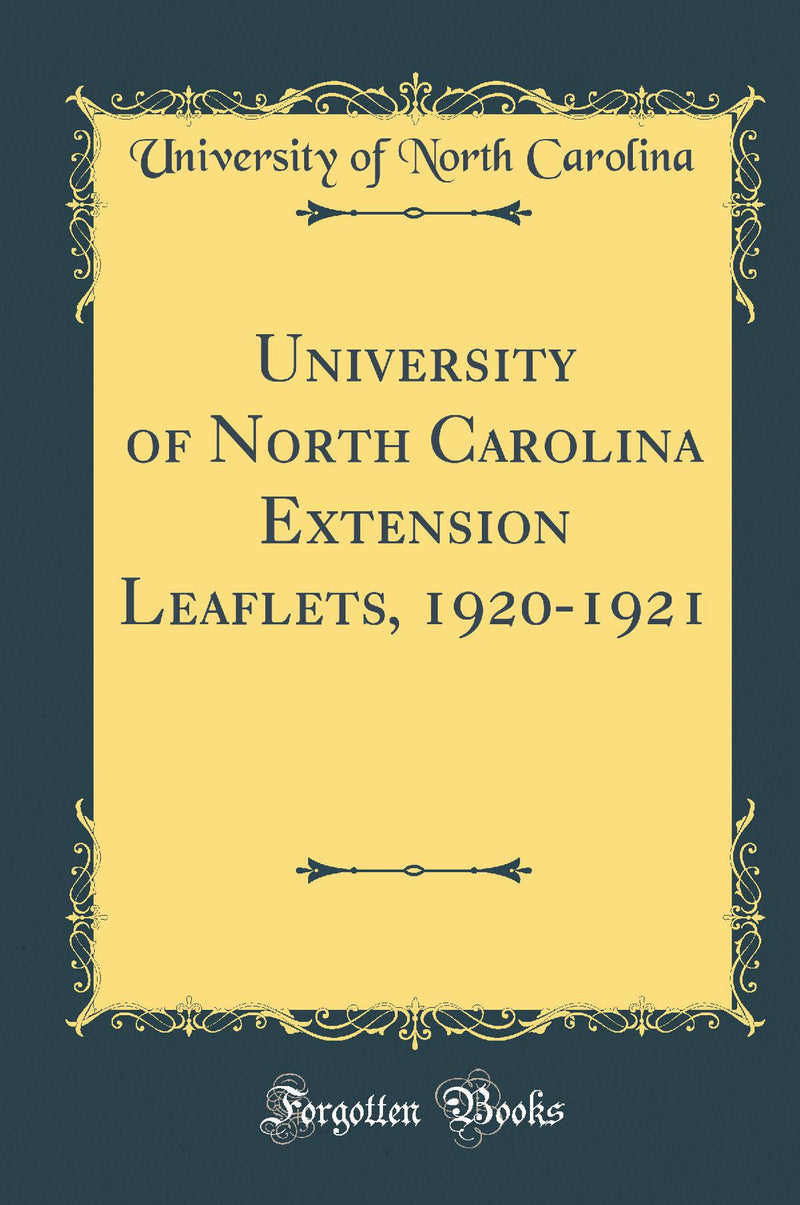 University of North Carolina Extension Leaflets, 1920-1921 (Classic Reprint)