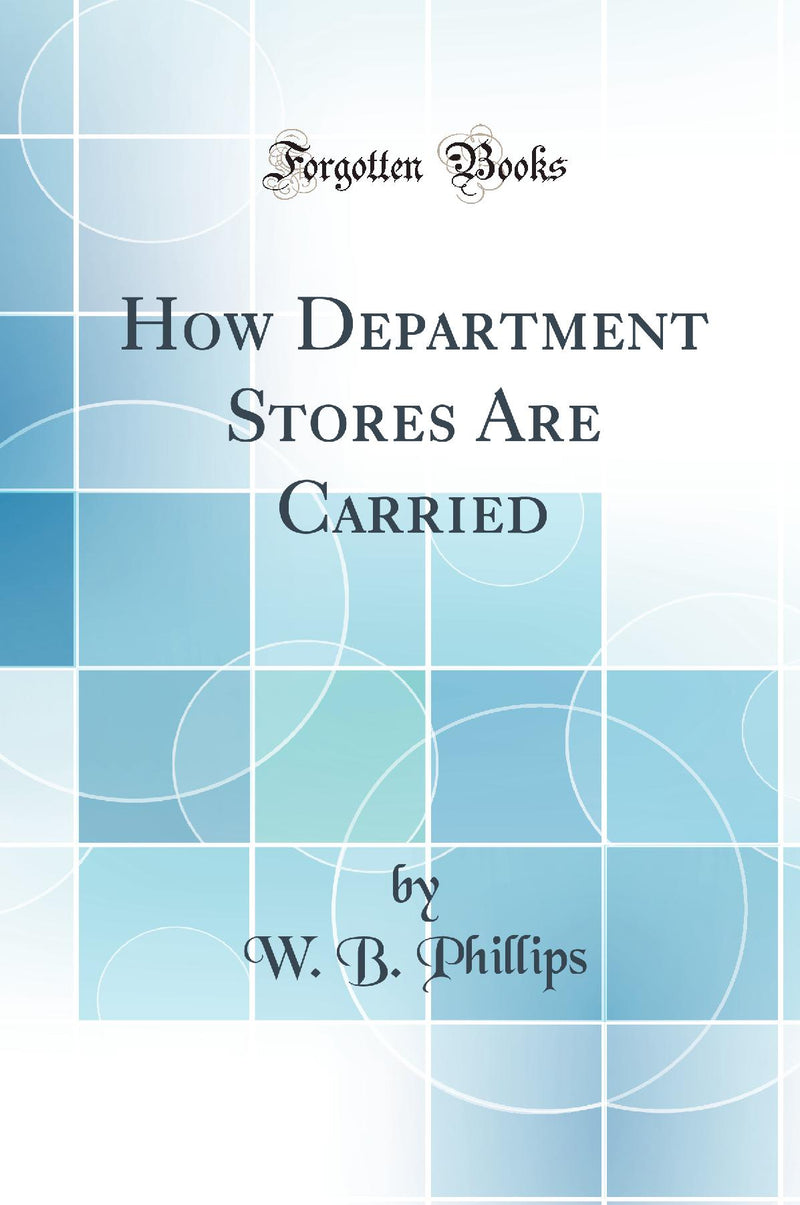 How Department Stores Are Carried (Classic Reprint)