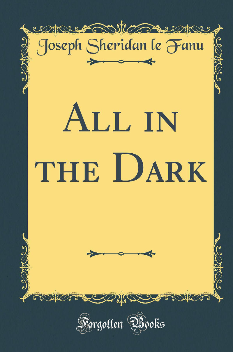 All in the Dark (Classic Reprint)