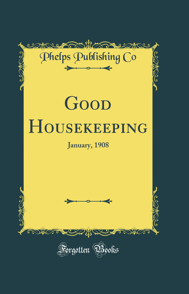 Good Housekeeping: January, 1908 (Classic Reprint)