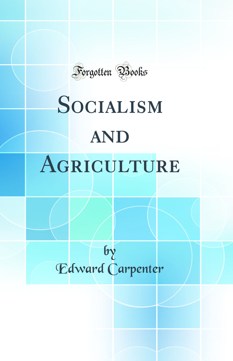 Socialism and Agriculture (Classic Reprint)