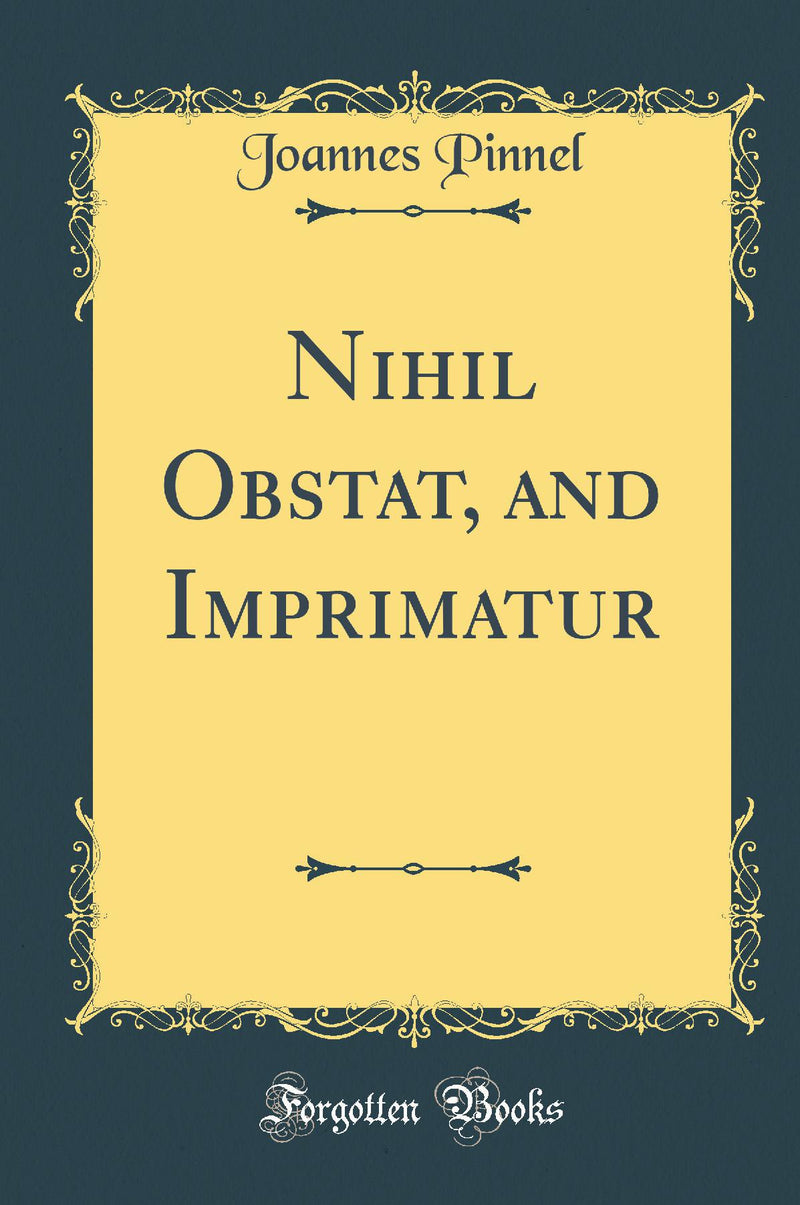 Nihil Obstat, and Imprimatur (Classic Reprint)