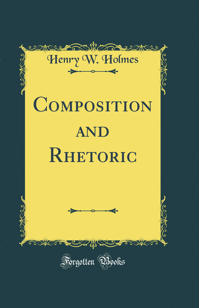 Composition and Rhetoric (Classic Reprint)