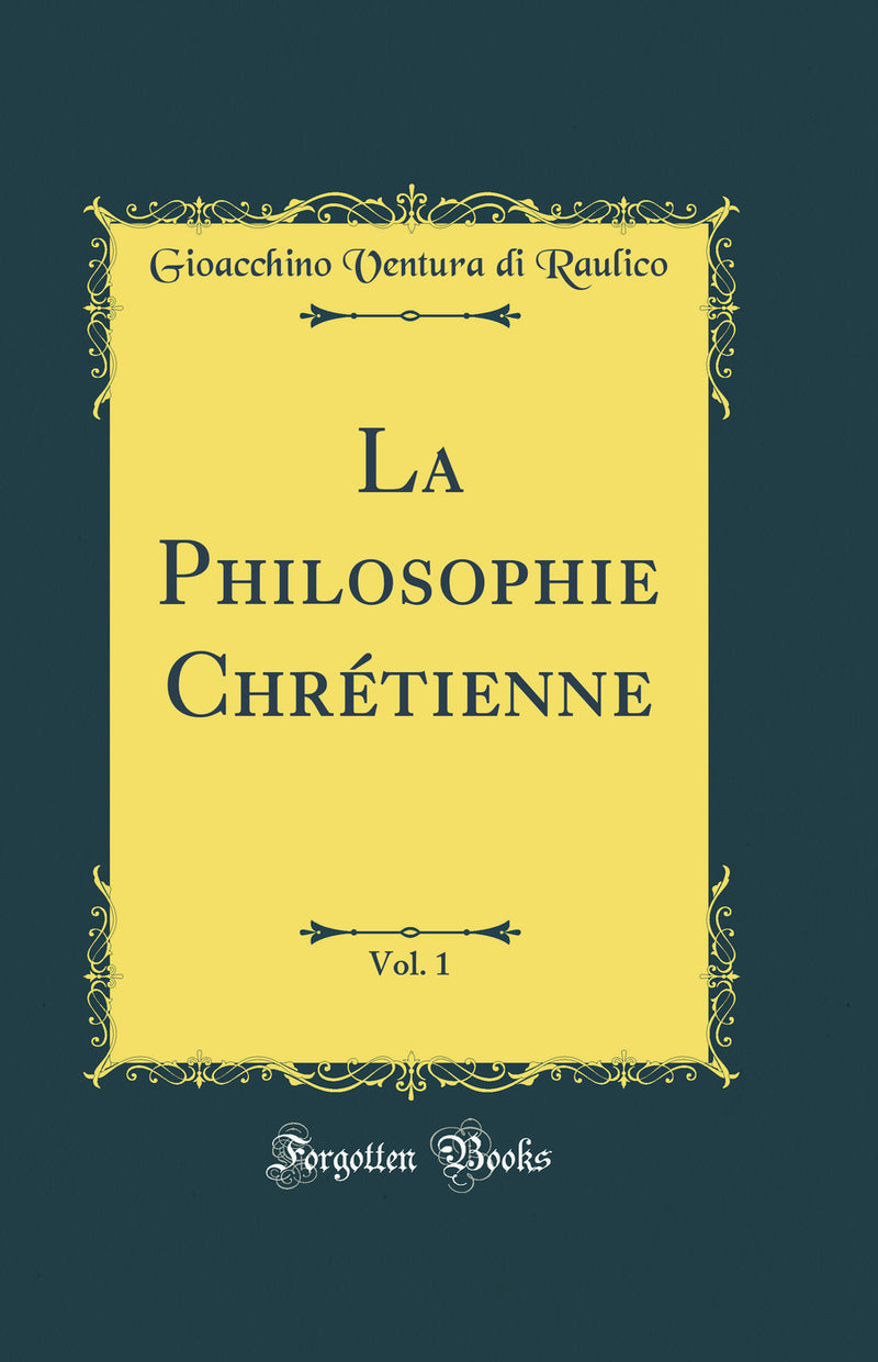 La Philosophie Chrétienne, Vol. 1 (Classic Reprint)