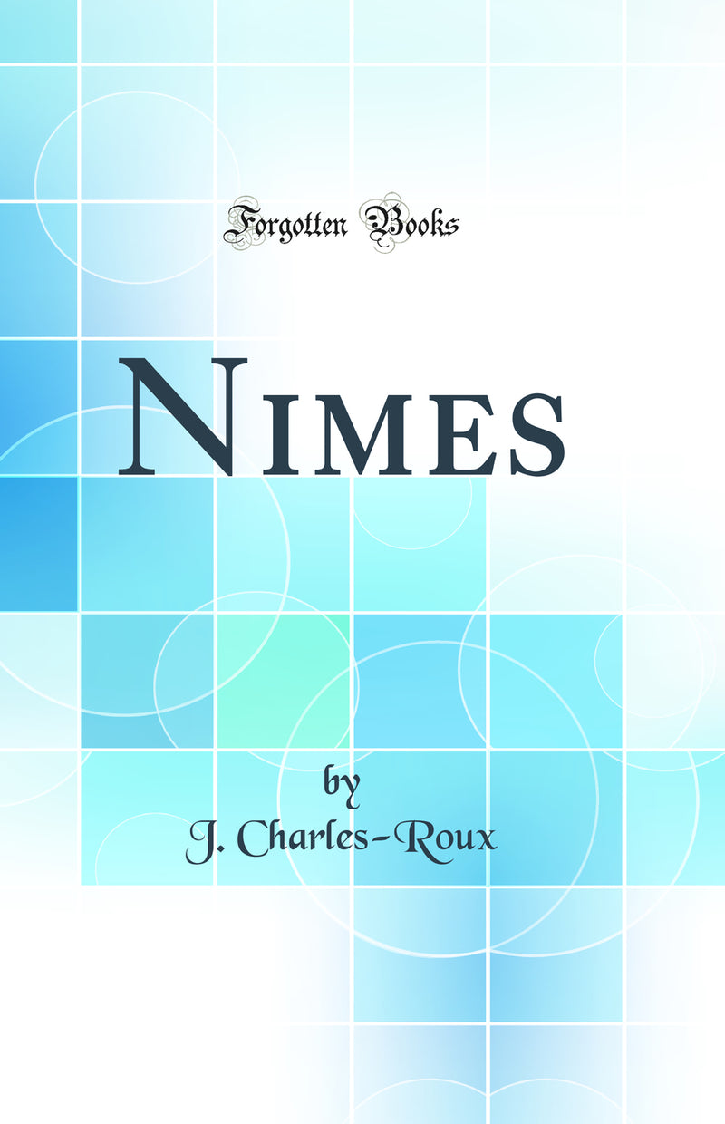 Nimes (Classic Reprint)