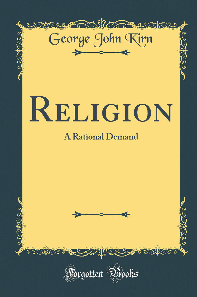 Religion: A Rational Demand (Classic Reprint)