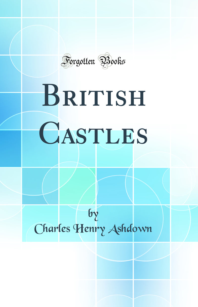 British Castles (Classic Reprint)