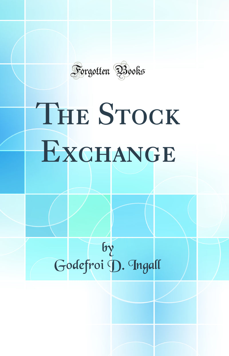 The Stock Exchange (Classic Reprint)