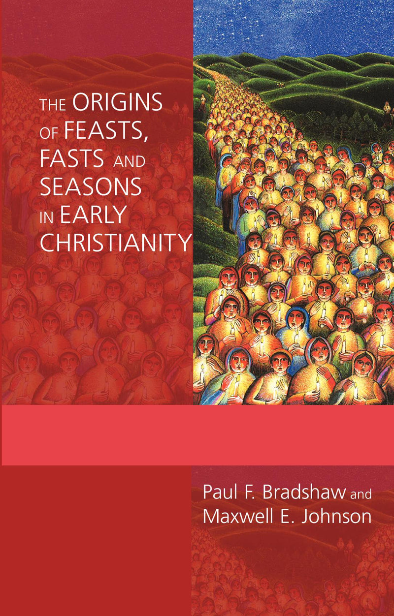 The Origins of Feasts, Fasts and Seasons in Early Christianity 