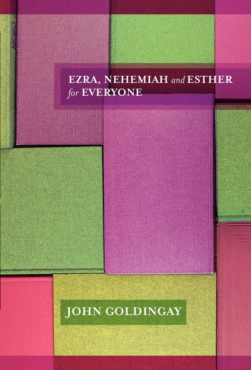 Ezra, Nehemiah and Esther for Everyone 