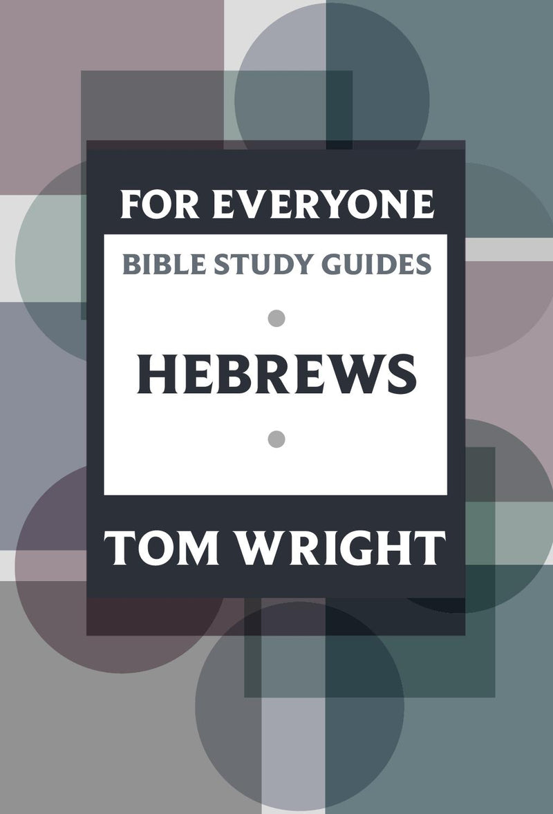 For Everyone Bible Study Guides: Hebrews