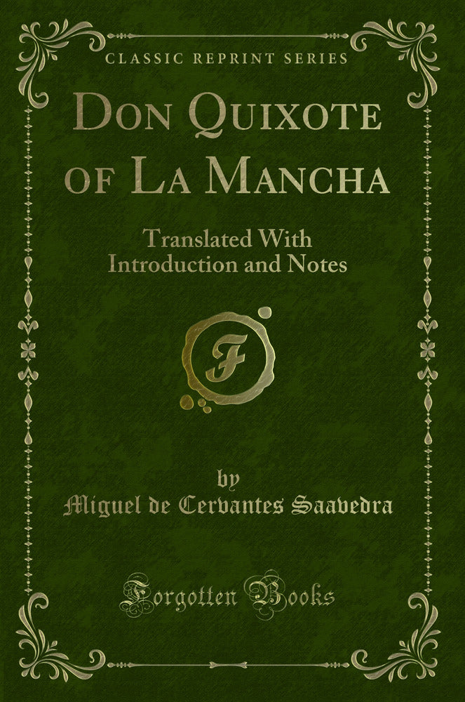 Don Quixote of La Mancha: Translated With Introduction and Notes (Classic Reprint)