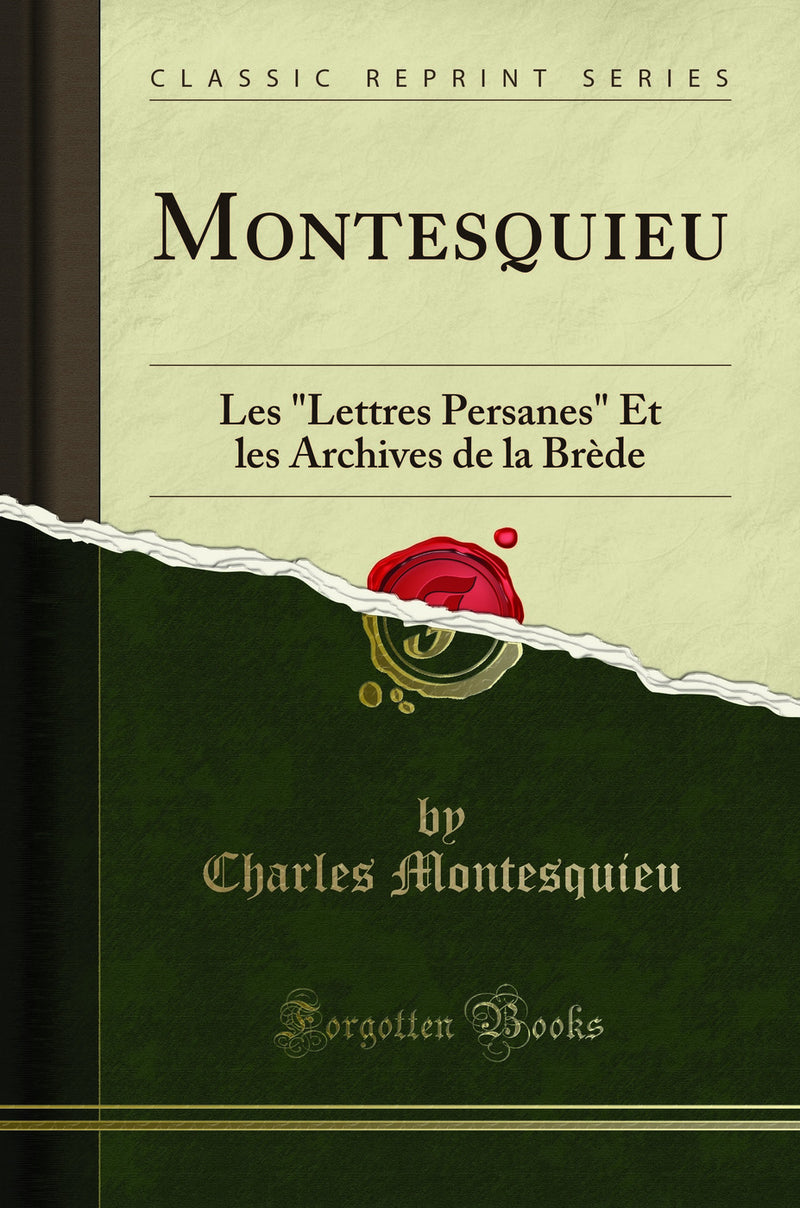 "Montesquieu: Les "Lettres Persanes" Et les Archives de la Brède (Classic Reprint)"