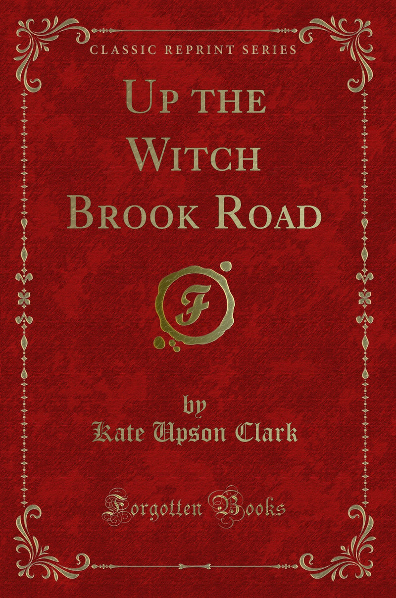 Up the Witch Brook Road (Classic Reprint)