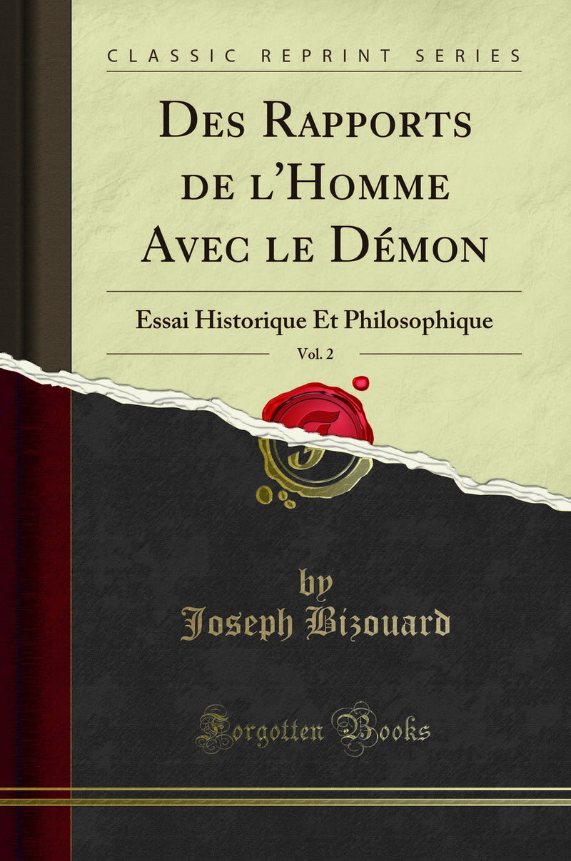 Des Rapports de l''Homme Avec le Démon, Vol. 2: Essai Historique Et Philosophique (Classic Reprint)