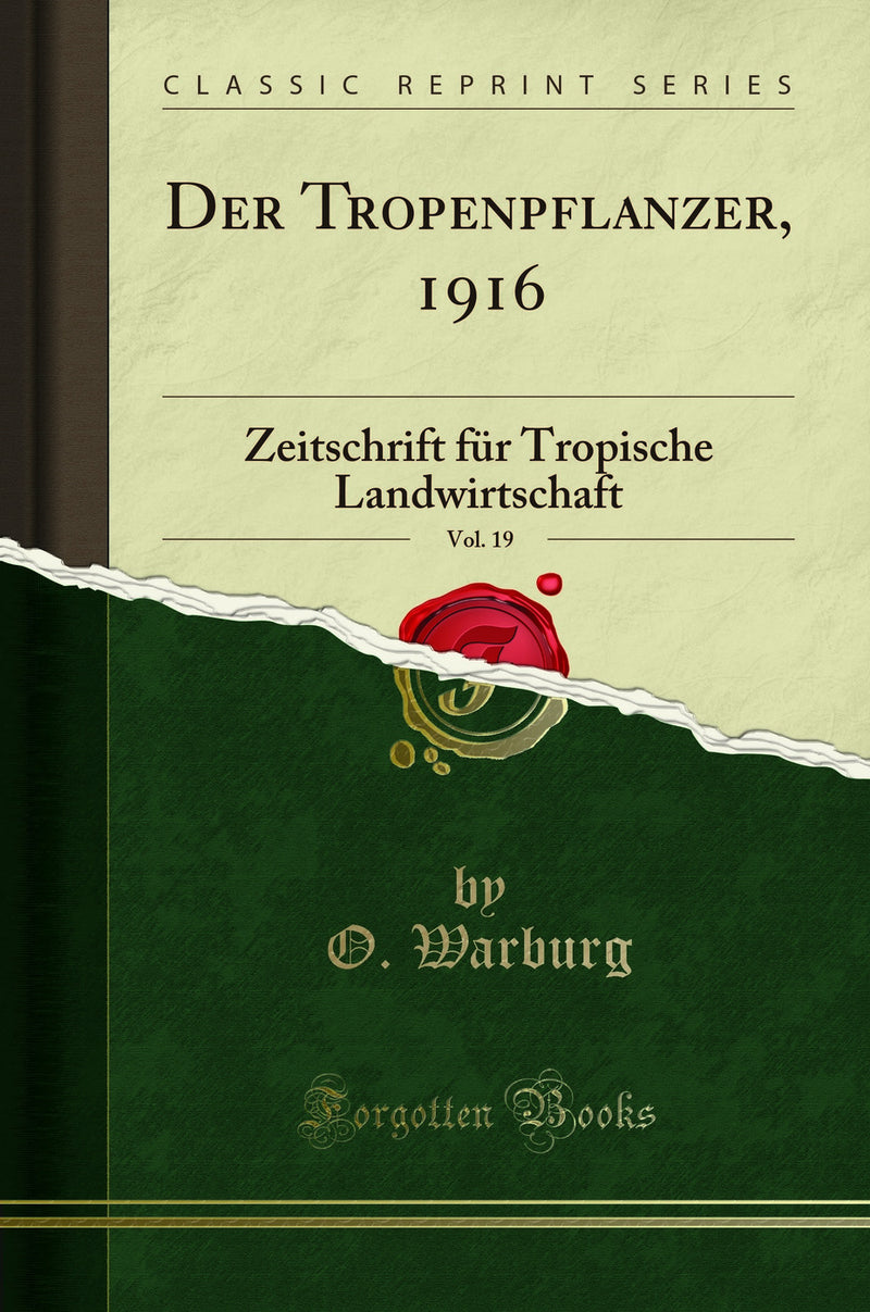 Der Tropenpflanzer, 1916, Vol. 19: Zeitschrift für Tropische Landwirtschaft (Classic Reprint)