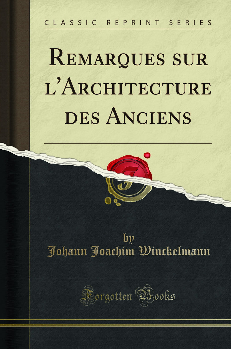 Remarques sur l''Architecture des Anciens (Classic Reprint)