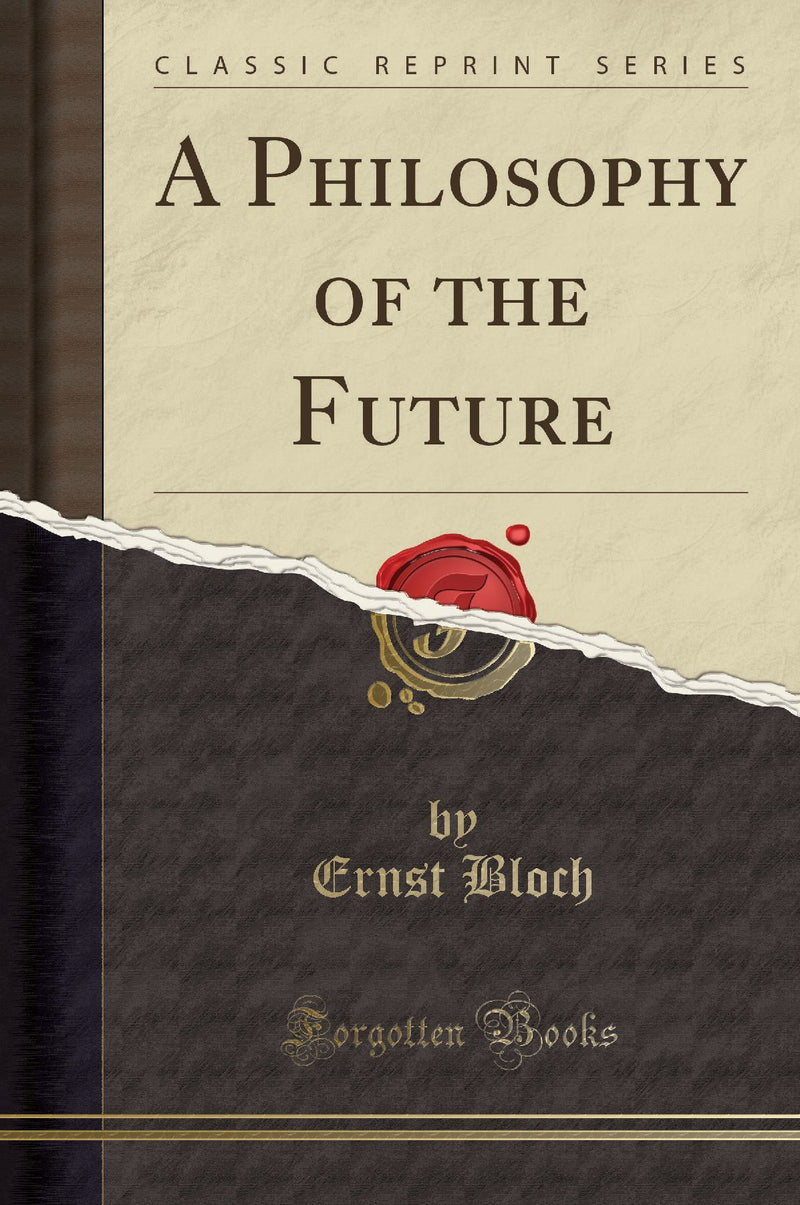 A Philosophy of the Future (Classic Reprint)