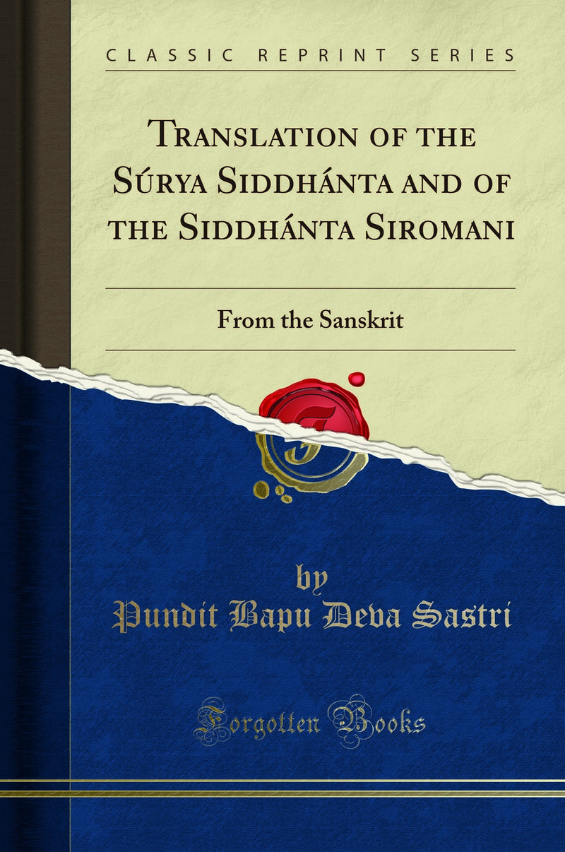 Translation of the Siddhánta Siromani: From the Sanskrit (Classic Reprint)