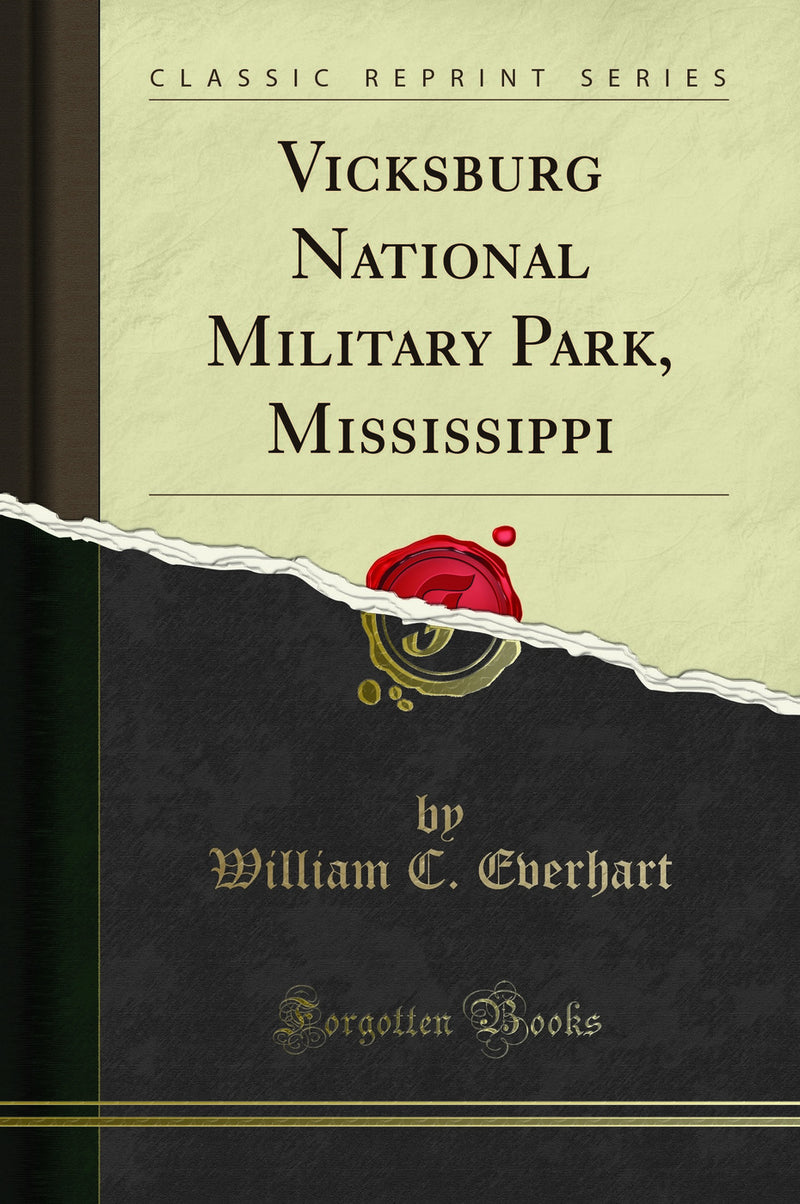 Vicksburg National Military Park, Mississippi (Classic Reprint)