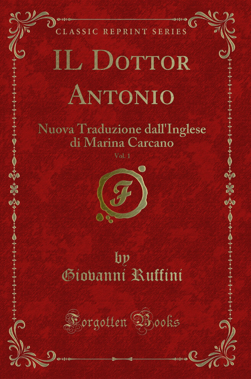 IL Dottor Antonio, Vol. 1: Nuova Traduzione dall'Inglese di Marina Carcano (Classic Reprint)