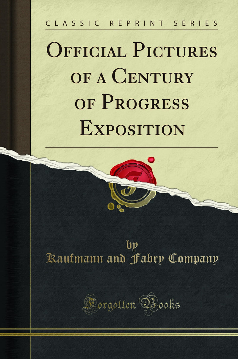 Official Pictures of a Century of Progress Exposition (Classic Reprint)