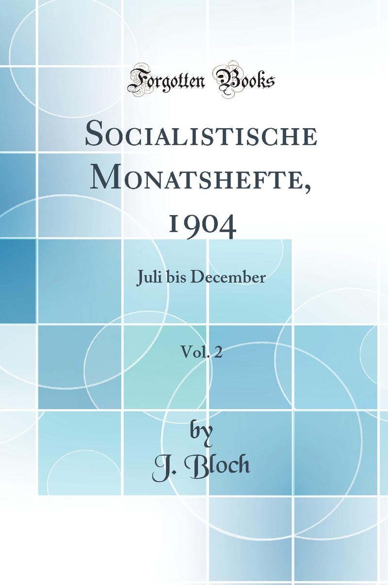 Socialistische Monatshefte, 1904, Vol. 2: Juli bis December (Classic Reprint)