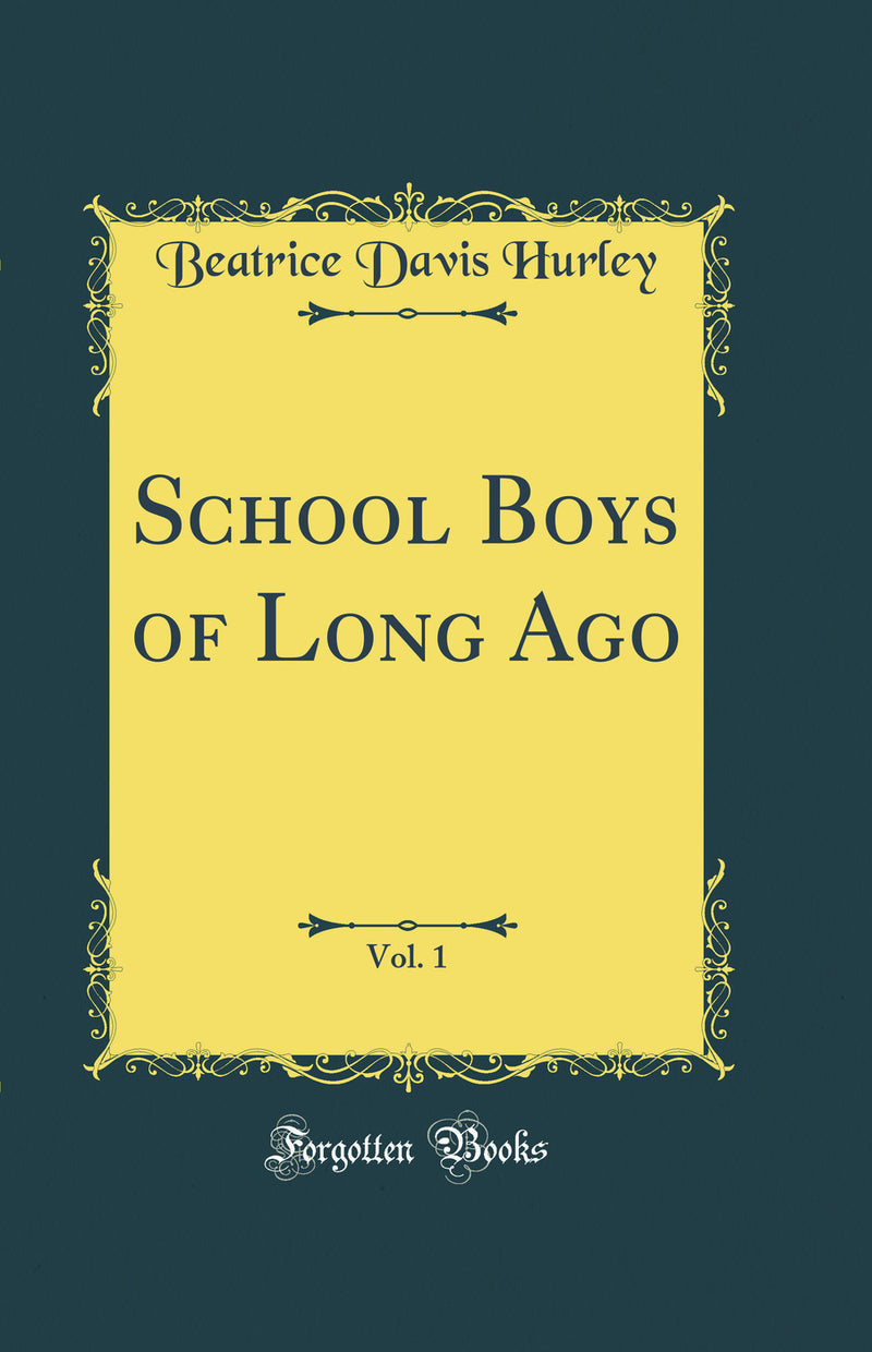 School Boys of Long Ago, Vol. 1 (Classic Reprint)