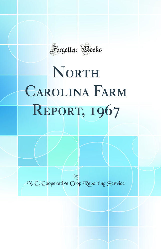 North Carolina Farm Report, 1967 (Classic Reprint)