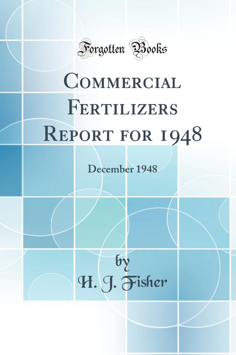 Commercial Fertilizers Report for 1948: December 1948 (Classic Reprint)