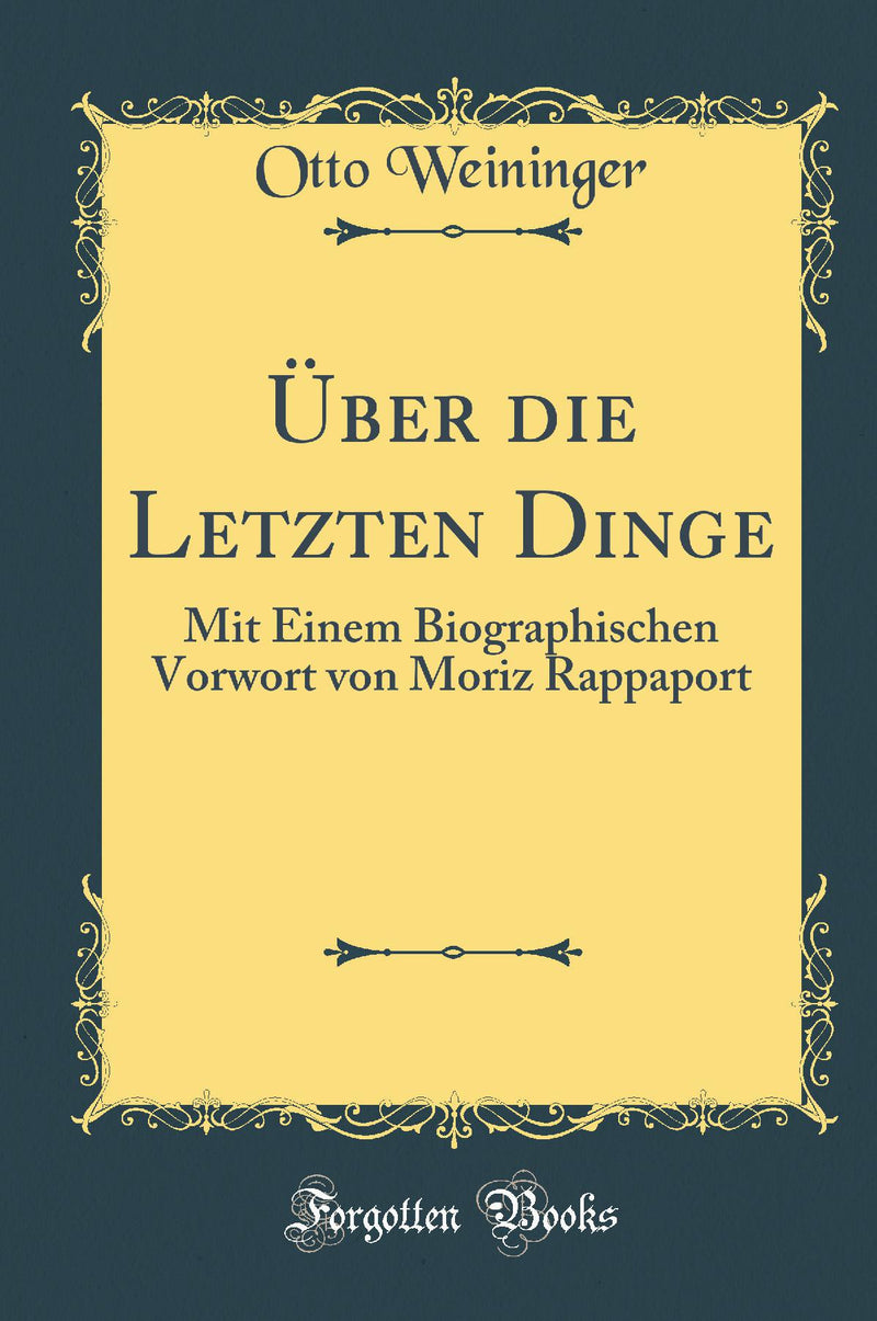 Über die Letzten Dinge: Mit Einem Biographischen Vorwort von Moriz Rappaport (Classic Reprint)