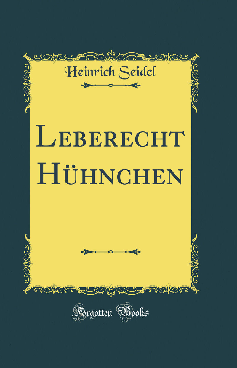 Leberecht Hühnchen (Classic Reprint)