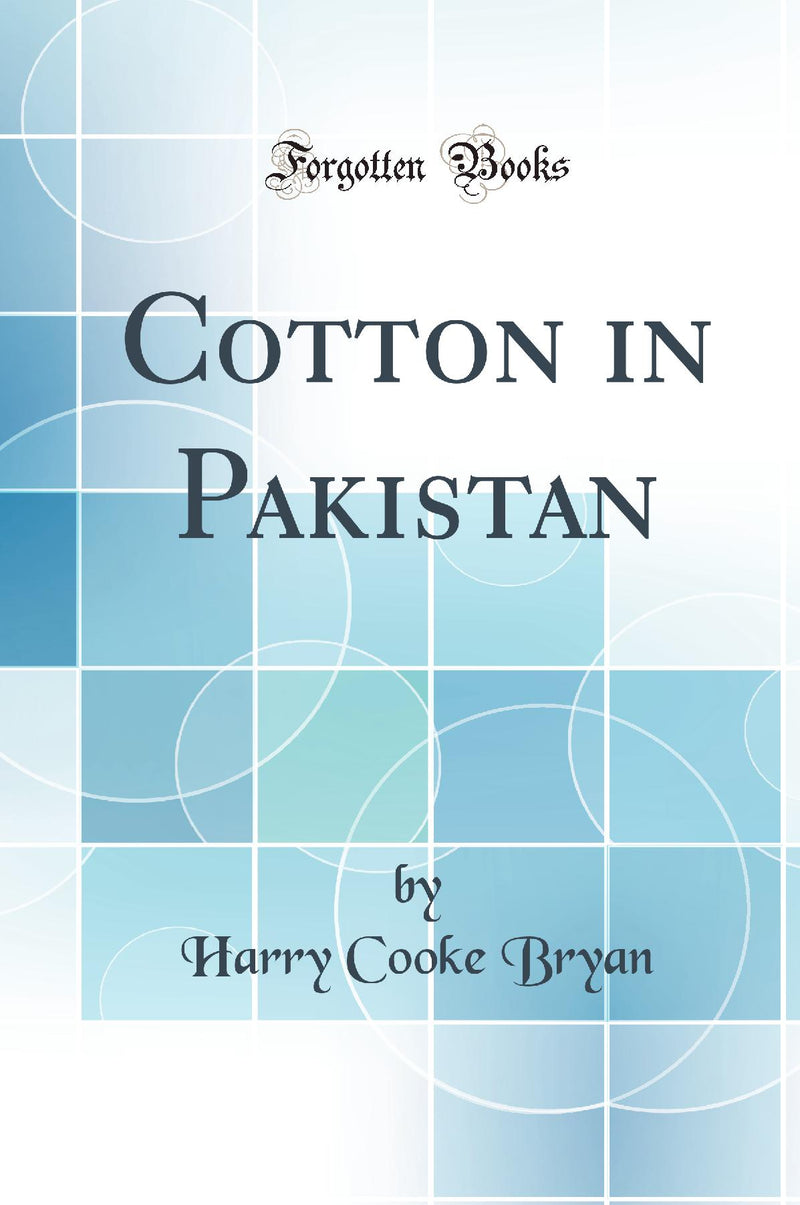 Cotton in Pakistan (Classic Reprint)