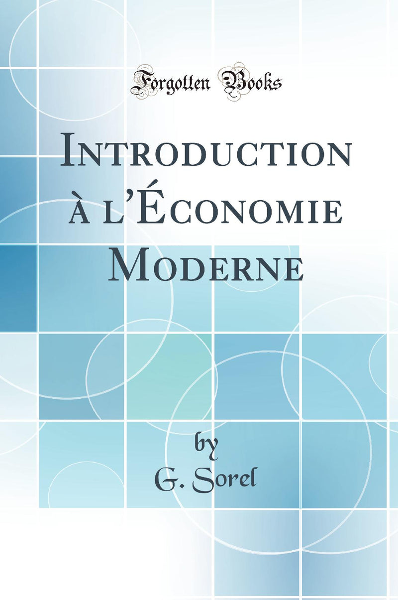 Introduction à l''Économie Moderne (Classic Reprint)