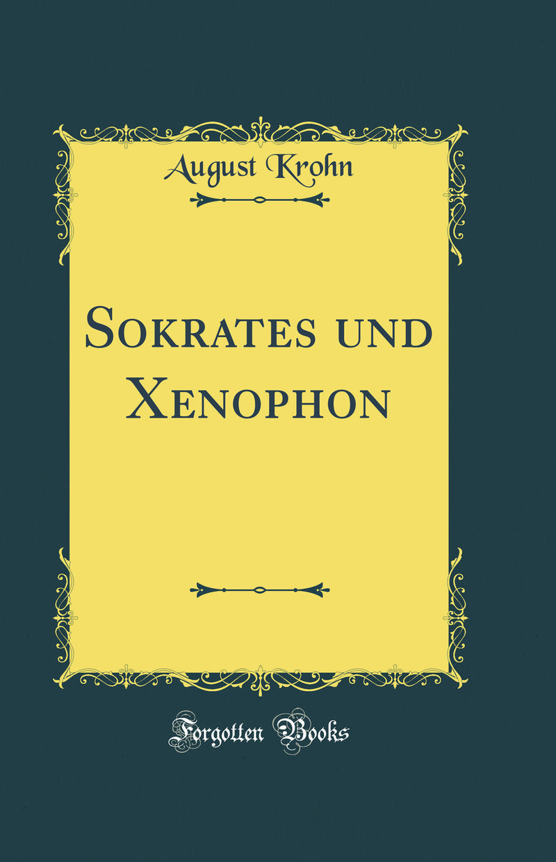 Sokrates und Xenophon (Classic Reprint)