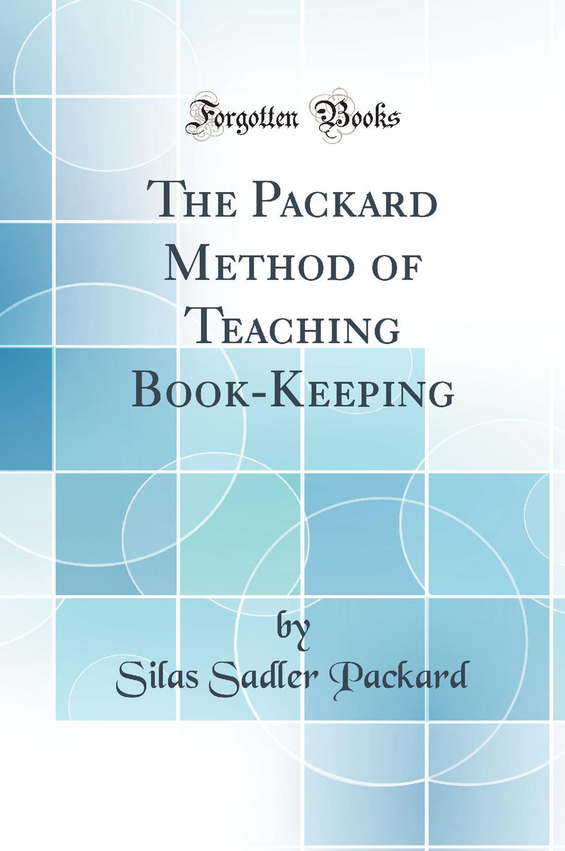 The Packard Method of Teaching Book-Keeping (Classic Reprint)