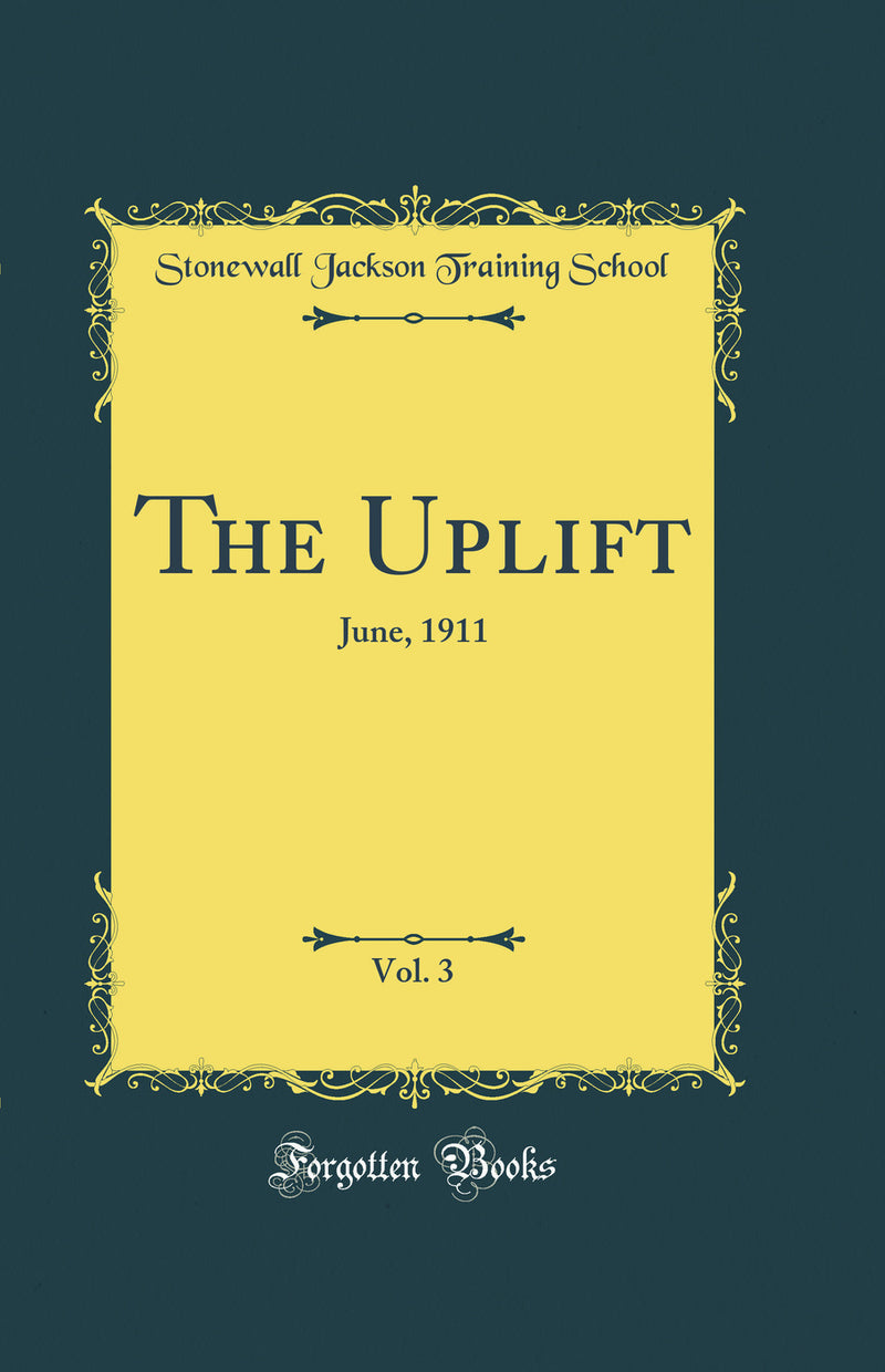 The Uplift, Vol. 3: June, 1911 (Classic Reprint)