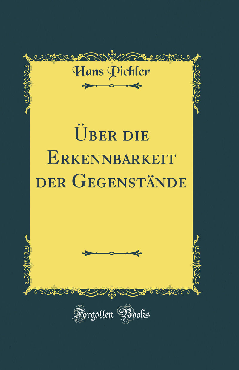 Über die Erkennbarkeit der Gegenstände (Classic Reprint)