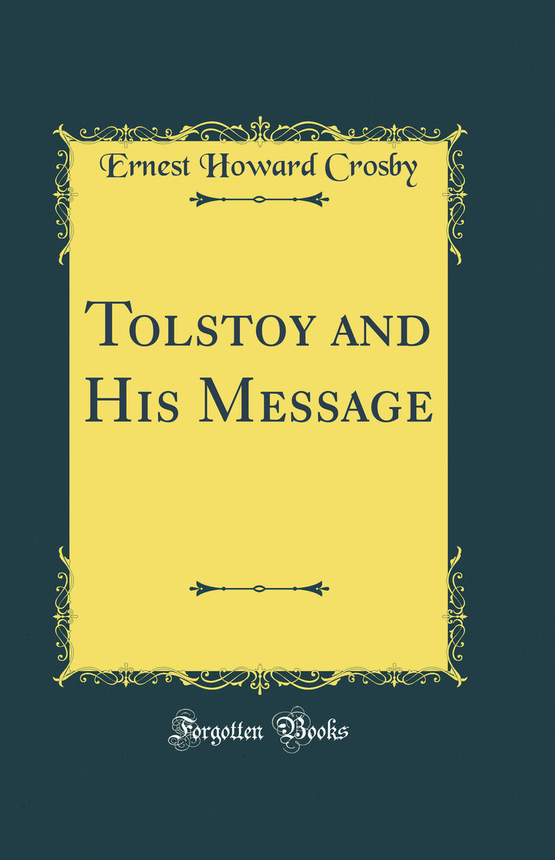 Tolstoy and His Message (Classic Reprint)