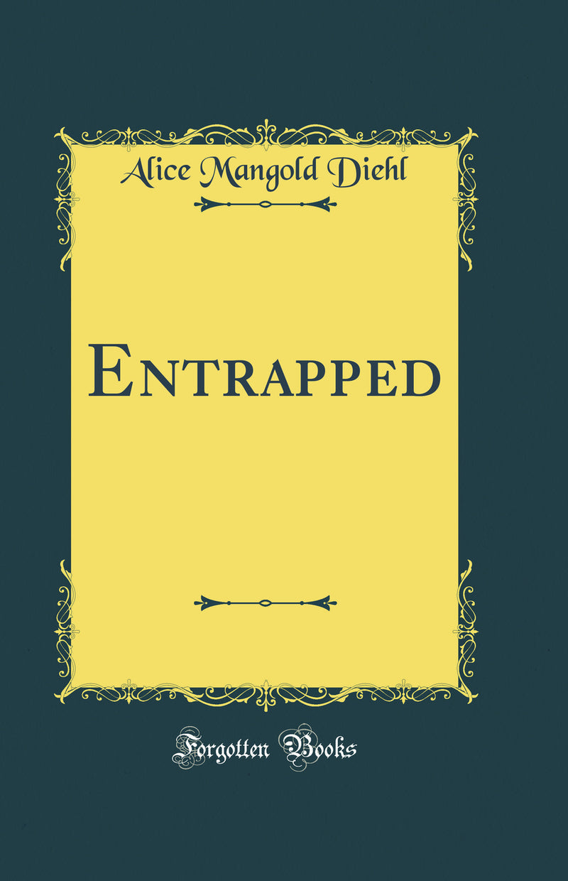 Entrapped (Classic Reprint)