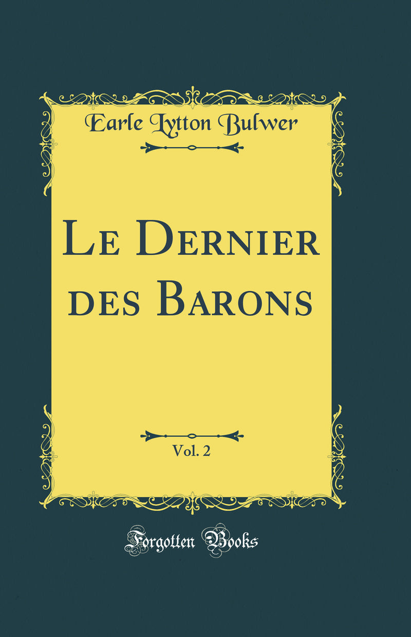 Le Dernier des Barons, Vol. 2 (Classic Reprint)