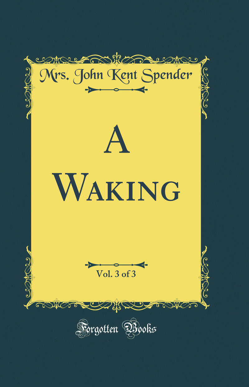 A Waking, Vol. 3 of 3 (Classic Reprint)