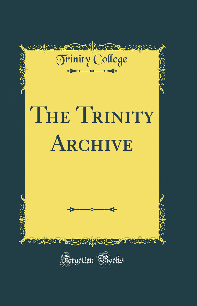 The Trinity Archive (Classic Reprint)