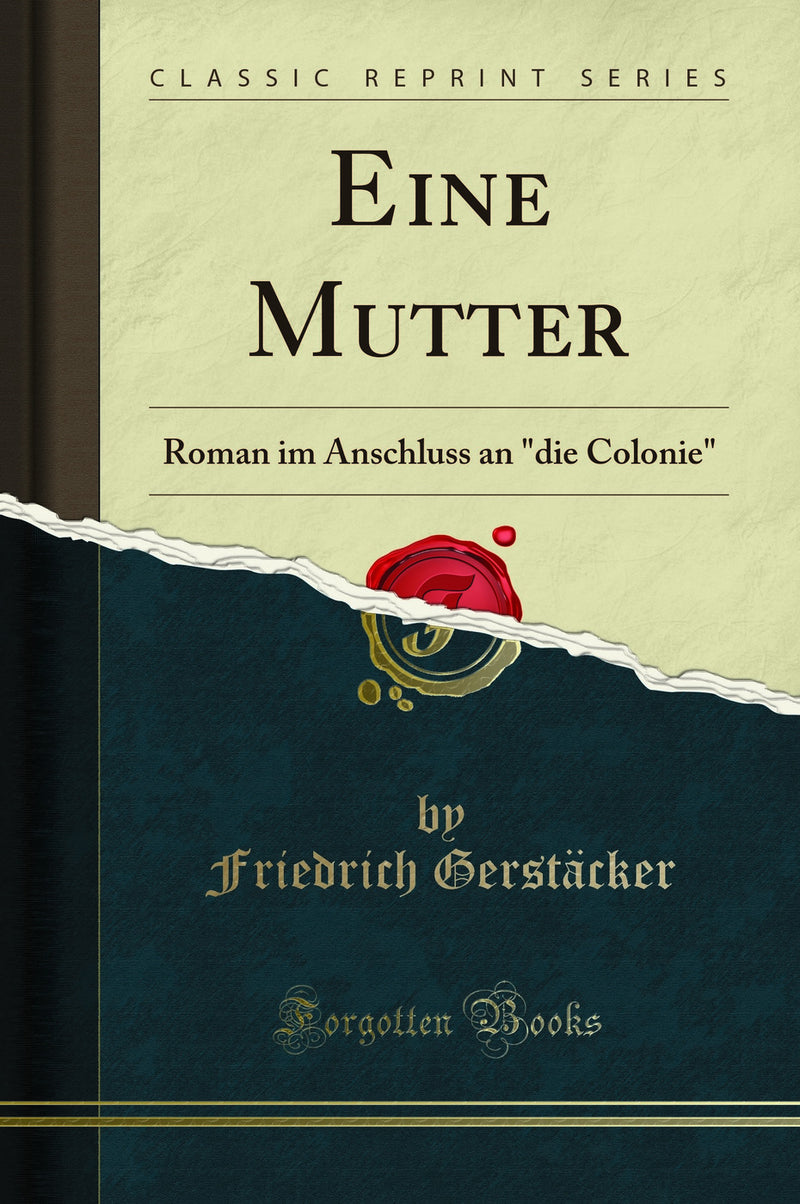 "Eine Mutter: Roman im Anschluss an "die Colonie" (Classic Reprint)"