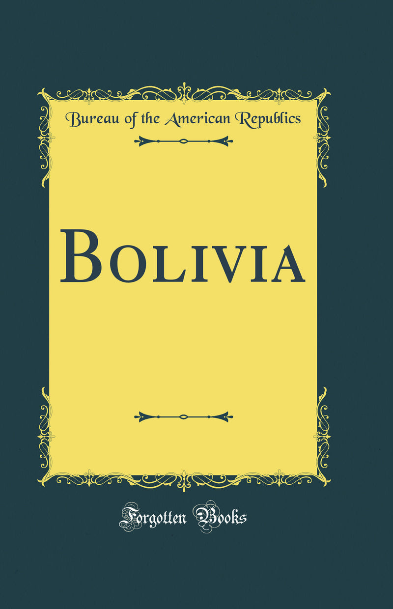 Bolivia (Classic Reprint)