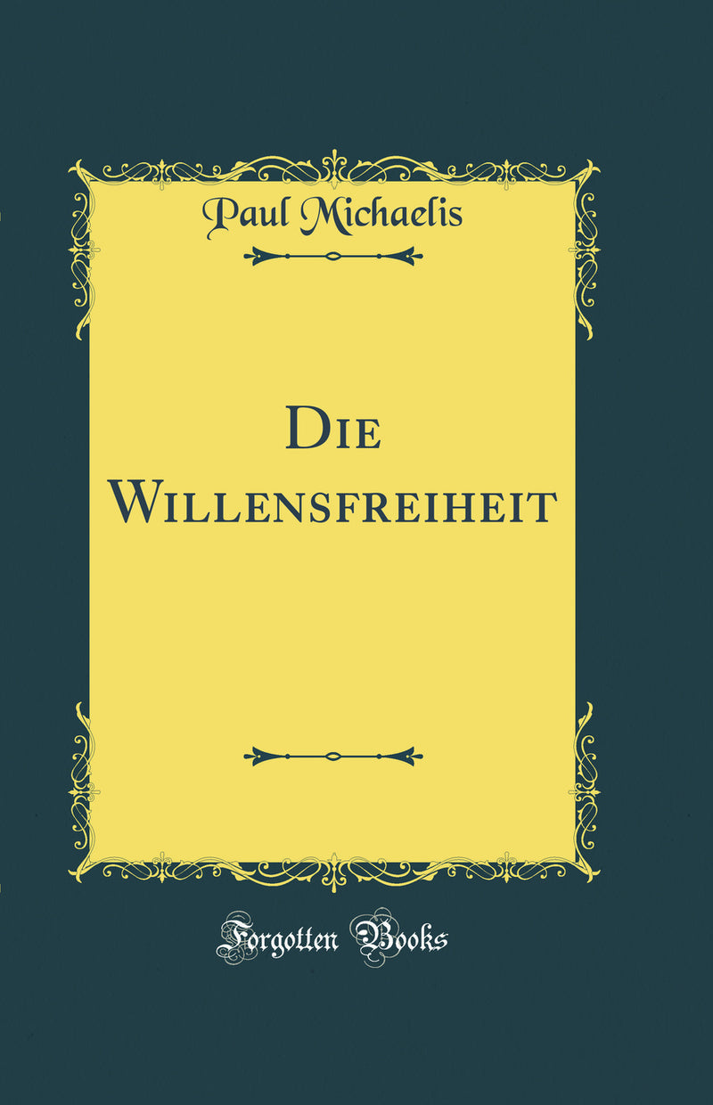 Die Willensfreiheit (Classic Reprint)