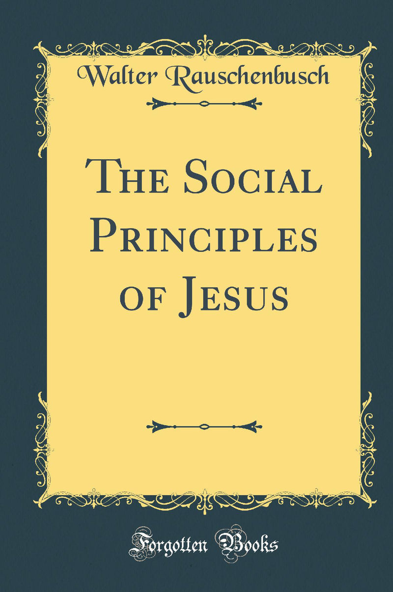 The Social Principles of Jesus (Classic Reprint)